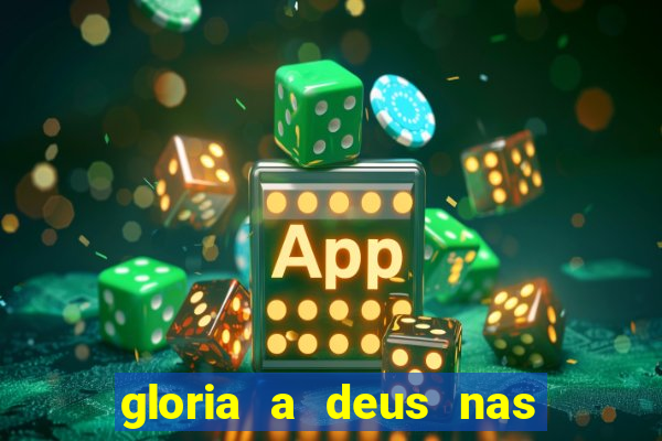 gloria a deus nas alturas cifra